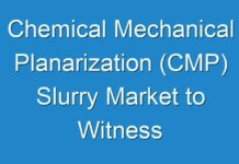 Chemical Mechanical Planarization (CMP) Slurry Market to Witness Growth Acceleration During 2031