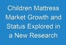 Children Mattress Market Growth and Status Explored in a New Research Report (2024 – 2026)