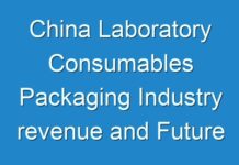 China Laboratory Consumables Packaging Industry revenue and Future Prospects Details for Business Development