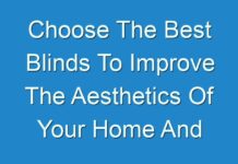 Choose The Best Blinds To Improve The Aesthetics Of Your Home And Make The Place Inviting