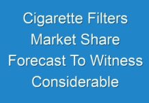Cigarette Filters Market Share Forecast To Witness Considerable Growth From 2024 To 2030