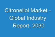 Citronellol Market – Global Industry Report, 2030