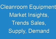Cleanroom Equipment Market Insights, Trends Sales, Supply, Demand 2018-2028