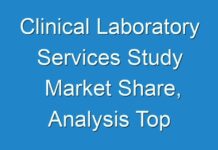 Clinical Laboratory Services Study Market Share, Analysis Top Countries Data, Market Size, Share, Segmentation Analysis, Regional Outlook and Forecast to 2027