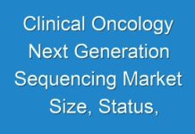 Clinical Oncology Next Generation Sequencing Market Size, Status, Scope and Growth Prospects 2019-2027