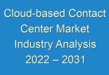 Cloud-based Contact Center Market Industry Analysis 2024 – 2031