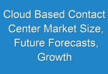 Cloud Based Contact Center Market Size, Future Forecasts, Growth Rate, And Industry Analysis To 2026