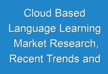 Cloud Based Language Learning Market Research, Recent Trends and Growth Forecast 2025