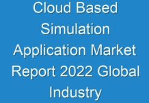 Cloud Based Simulation Application Market Report 2024 Global Industry Size, Segment By Key Companies, Types, Applications And Forecast To 2030