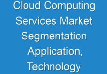 Cloud Computing Services Market Segmentation Application, Technology And Market Analysis Research Report To 2024
