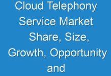 Cloud Telephony Service Market Share, Size, Growth, Opportunity and Forecast 2018 – 2026