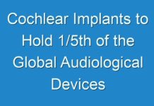 Cochlear Implants to Hold 1/5th of the Global Audiological Devices Market Through 2026