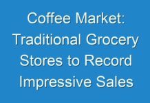Coffee Market: Traditional Grocery Stores to Record Impressive Sales Forecast 2017 to 2024