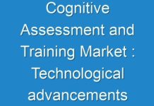 Cognitive Assessment and Training Market : Technological advancements to garner substantial growth across the forecast period of 2019-2028