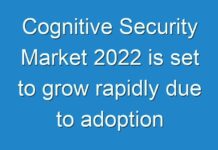 Cognitive Security Market 2024 is set to grow rapidly due to adoption of social media platforms in several business functions