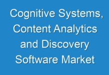Cognitive Systems, Content Analytics and Discovery Software Market Competitive Research And Precise Outlook 2017 To 2025