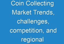 Coin Collecting Market Trends, challenges, competition, and regional analysis