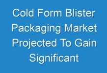 Cold Form Blister Packaging Market Projected To Gain Significant Value By 2024