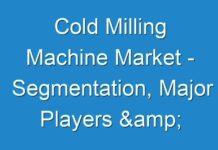 Cold Milling Machine Market – Segmentation, Major Players & Geographical Analysis, 2027