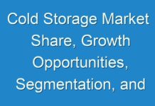 Cold Storage Market Share, Growth Opportunities, Segmentation, and Share Forecast 2030