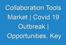 Collaboration Tools Market | Covid 19 Outbreak | Opportunities, Key Players, Competitive and Regional Analysis by Forecast 2027