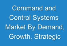 Command and Control Systems Market By Demand, Growth, Strategic Opportunities and Leading Players Forecast To 2026