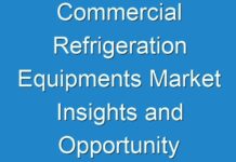 Commercial Refrigeration Equipments Market Insights and Opportunity Analysis 2025 – Research Report TMR