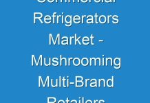 Commercial Refrigerators Market – Mushrooming Multi-Brand Retailers And Food Joints To Fuel Commercial Refrigerator Sales In Asia Pacific