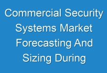 Commercial Security Systems Market Forecasting And Sizing During Covid-19