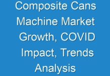 Composite Cans Machine Market Growth, COVID Impact, Trends Analysis Report 2028