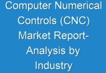 Computer Numerical Controls (CNC) Market Report- Analysis by Industry Share, Types, Region and Overview 2027