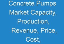 Concrete Pumps Market Capacity, Production, Revenue, Price, Cost, Gross Margin Analysis By 2026
