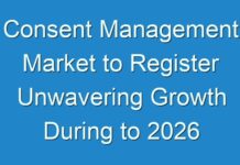 Consent Management Market to Register Unwavering Growth During to 2026