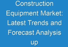 Construction Equipment Market: Latest Trends and Forecast Analysis up to 2030