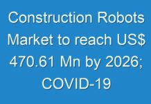Construction Robots Market to reach US$ 470.61 Mn by 2026; COVID-19 Pandemic Set to Drop Sales