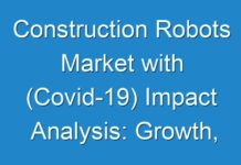 Construction Robots Market with (Covid-19) Impact Analysis: Growth, Latest Trend Analysis and Forecast 2026
