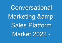 Conversational Marketing & Sales Platform Market 2024 – Anticipated To Experience Extraordinary Growth During Forecast Period