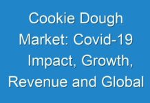 Cookie Dough Market: Covid-19 Impact, Growth, Revenue and Global Industry Trends
