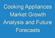 Cooking Appliances Market Growth Analysis and Future Forecasts to 2027