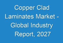 Copper Clad Laminates Market – Global Industry Report, 2027
