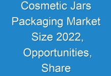 Cosmetic Jars Packaging Market Size 2024, Opportunities, Share Analysis up to 2030