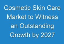 Cosmetic Skin Care Market to Witness an Outstanding Growth by 2027
