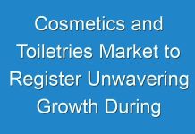 Cosmetics and Toiletries Market to Register Unwavering Growth During to 2027