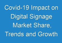 Covid-19 Impact on Digital Signage Market Share, Trends and Growth 2019 to 2027