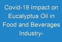Covid-19 Impact on Eucalyptus Oil in Food and Beverages Industry- Analysis, Revenue, Price, Growth Rate, Forecasts To 2025