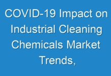 COVID-19 Impact on Industrial Cleaning Chemicals Market Trends, Forecast 2027