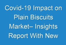 Covid-19 Impact on Plain Biscuits Market– Insights Report With New Business Strategies by 2025