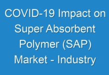 COVID-19 Impact on Super Absorbent Polymer (SAP) Market – Industry Report, 2030