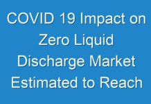 COVID 19 Impact on Zero Liquid Discharge Market Estimated to Reach US$ 1,820.17 Mn by 2026