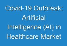 Covid-19 Outbreak: Artificial Intelligence (AI) in Healthcare Market 2024 By Product, Application, Manufacturer, Sales And Segmentation 2027